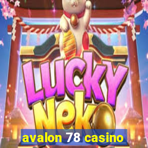 avalon 78 casino