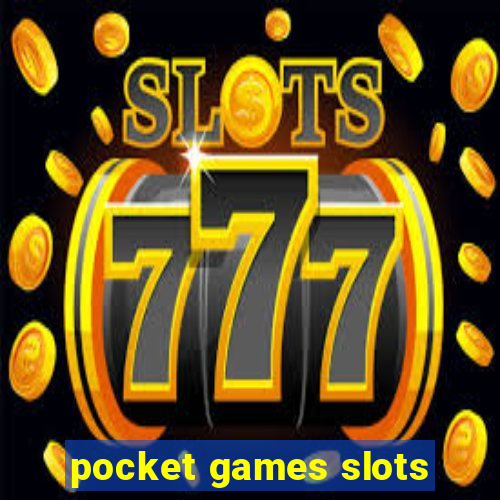 pocket games slots