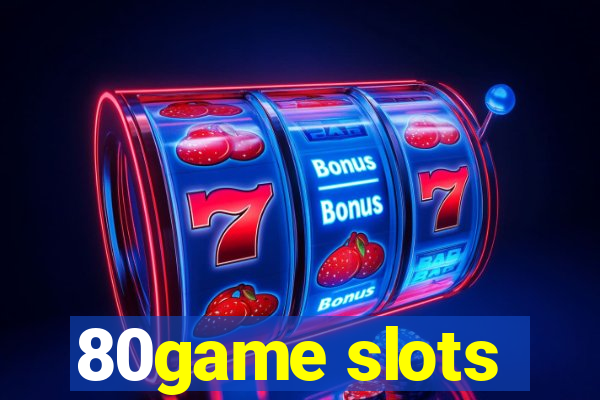 80game slots