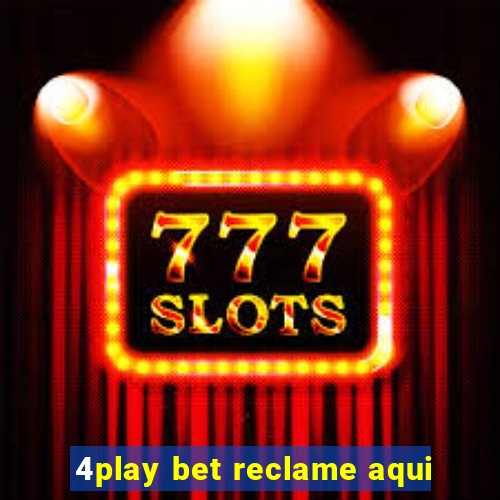 4play bet reclame aqui