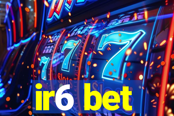 ir6 bet