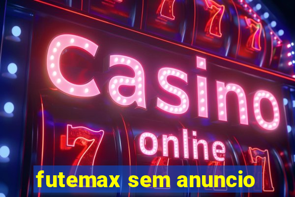 futemax sem anuncio