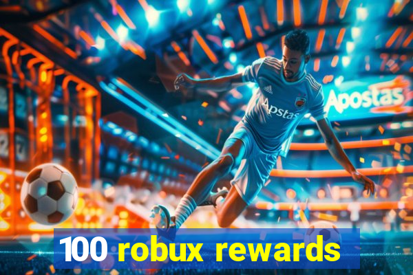 100 robux rewards