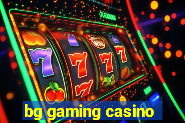 bg gaming casino