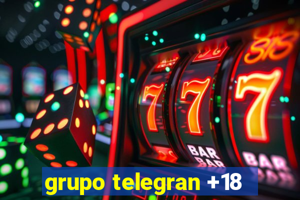 grupo telegran +18