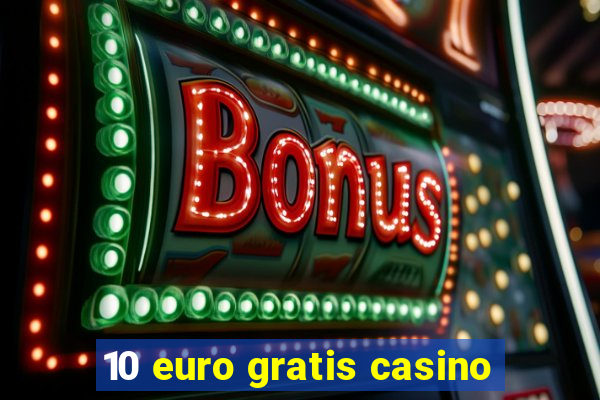 10 euro gratis casino