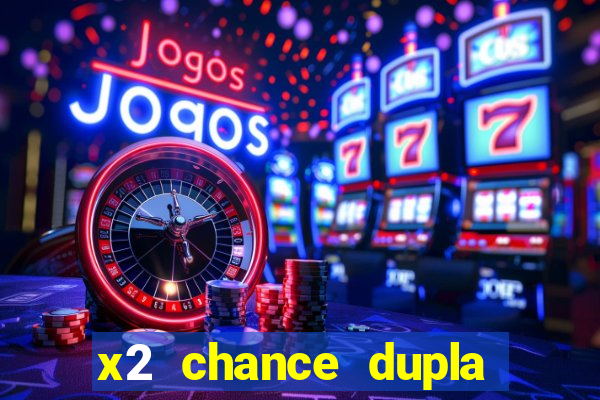 x2 chance dupla como funciona