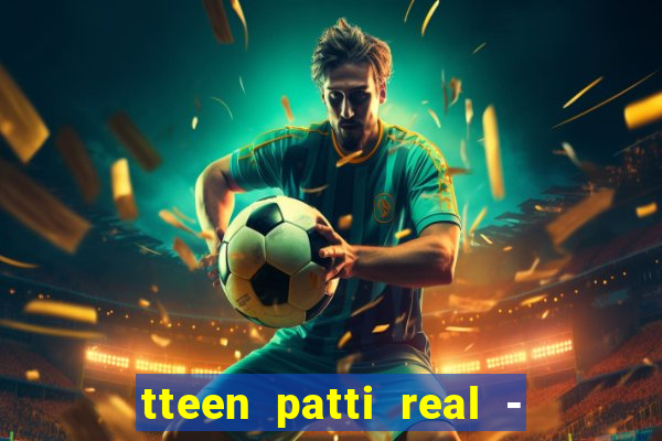 tteen patti real - classic game