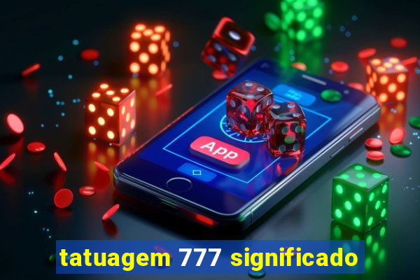 tatuagem 777 significado