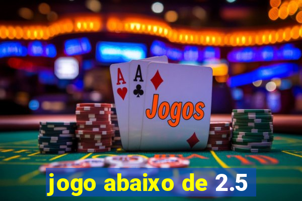 jogo abaixo de 2.5