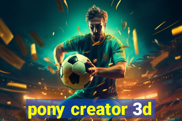 pony creator 3d