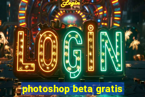 photoshop beta gratis