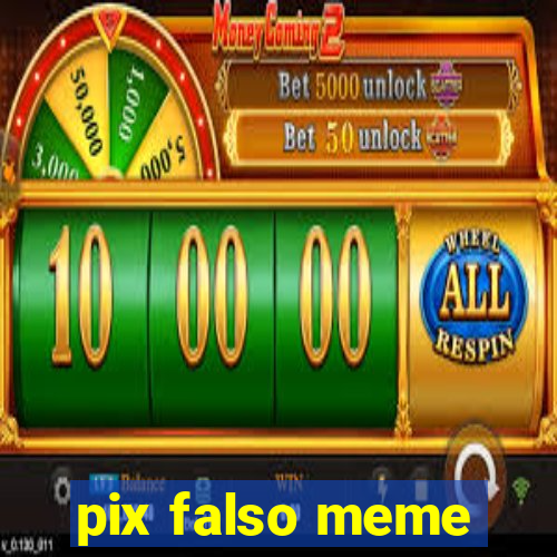 pix falso meme