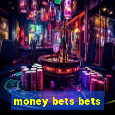 money bets bets