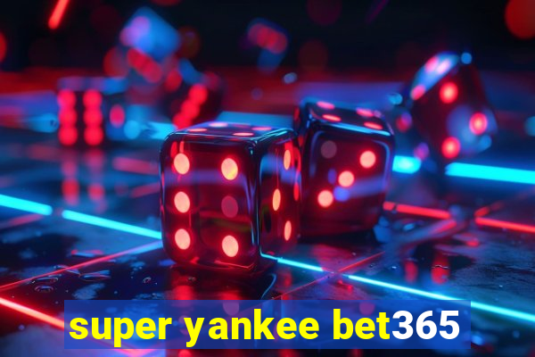 super yankee bet365