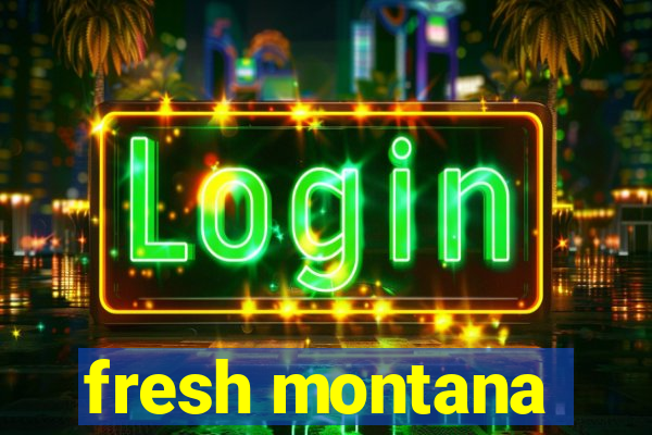 fresh montana