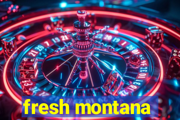 fresh montana