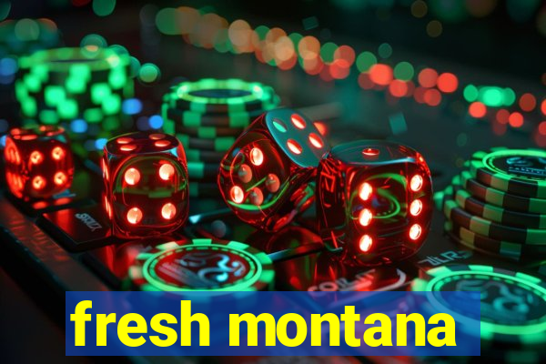 fresh montana