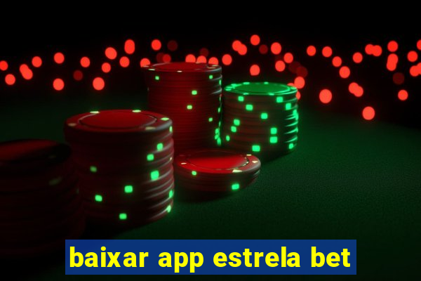 baixar app estrela bet