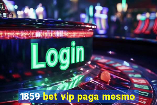 1859 bet vip paga mesmo