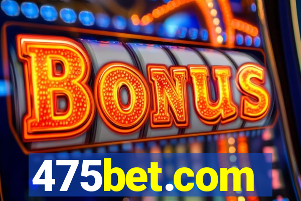 475bet.com