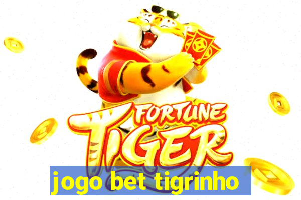 jogo bet tigrinho