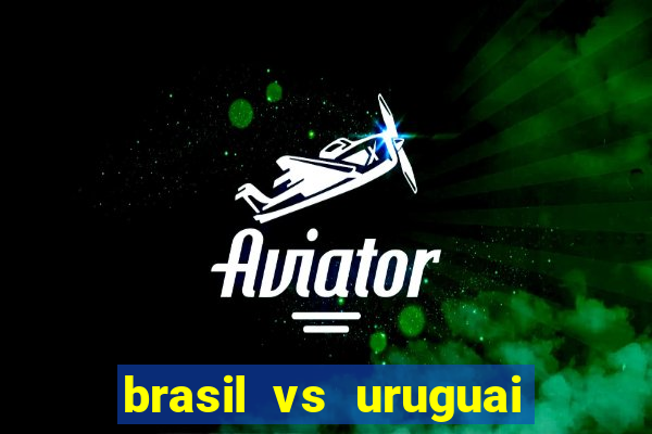 brasil vs uruguai ao vivo multicanais