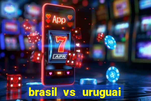 brasil vs uruguai ao vivo multicanais