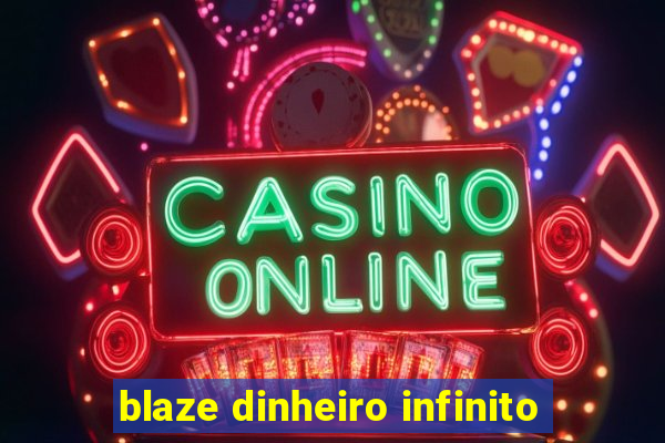 blaze dinheiro infinito