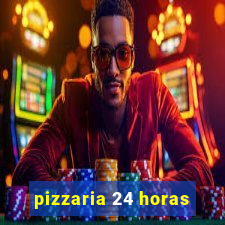 pizzaria 24 horas