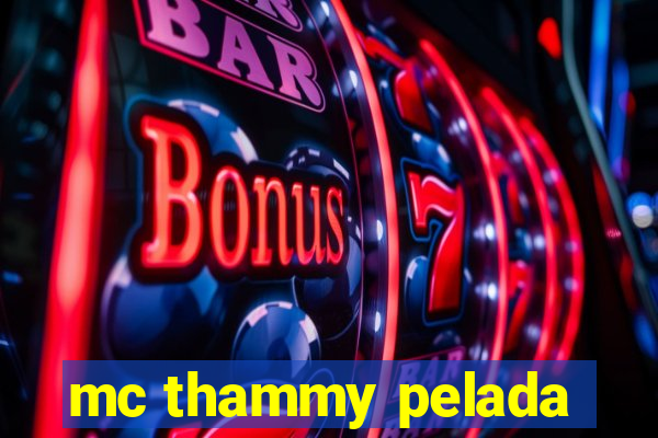 mc thammy pelada