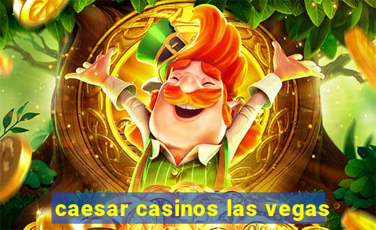 caesar casinos las vegas