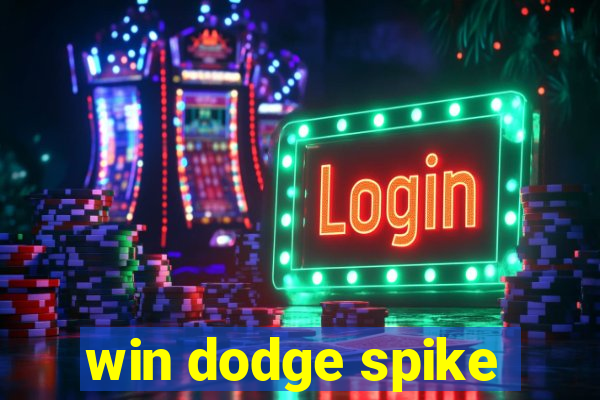 win dodge spike