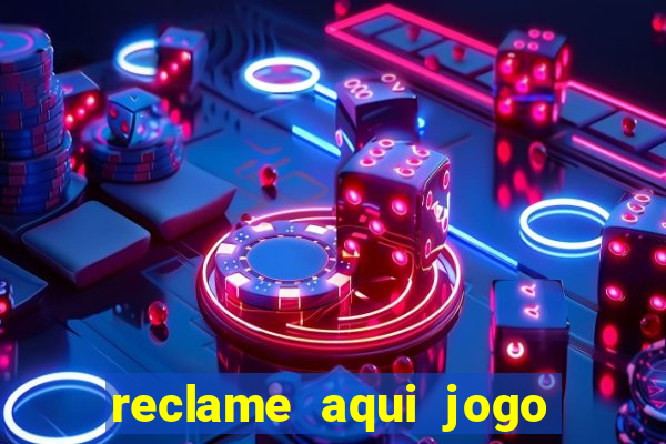 reclame aqui jogo do tigrinho