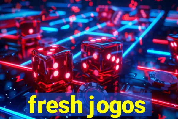 fresh jogos