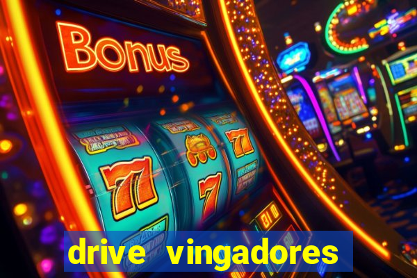 drive vingadores guerra infinita