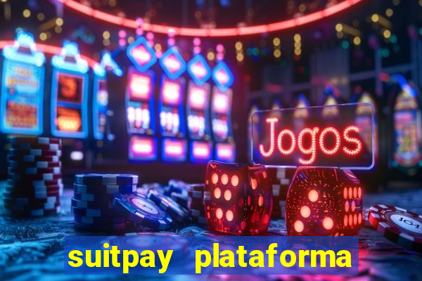 suitpay plataforma de jogos