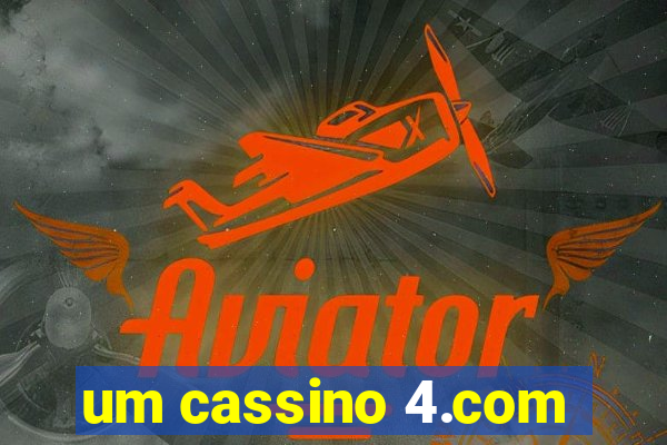 um cassino 4.com