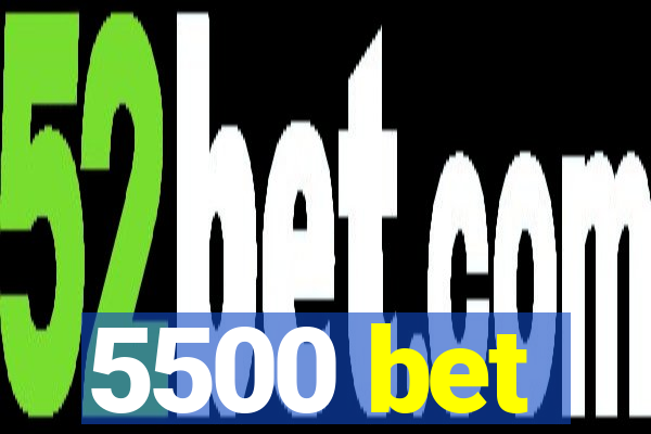 5500 bet