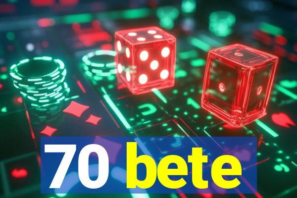 70 bete