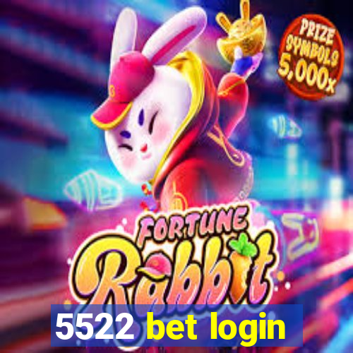 5522 bet login