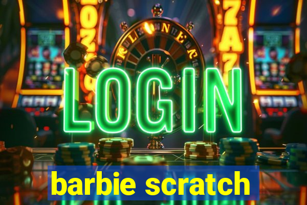 barbie scratch