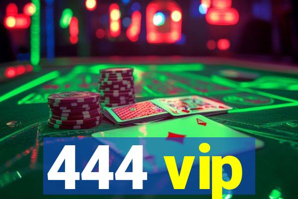 444 vip