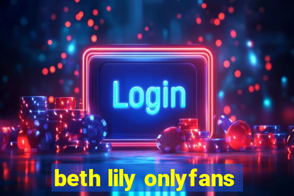 beth lily onlyfans