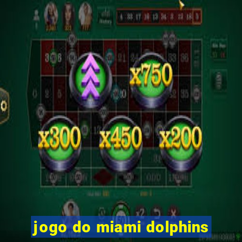 jogo do miami dolphins