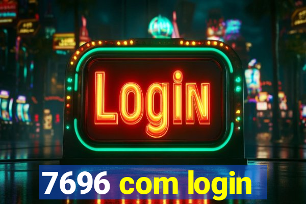 7696 com login