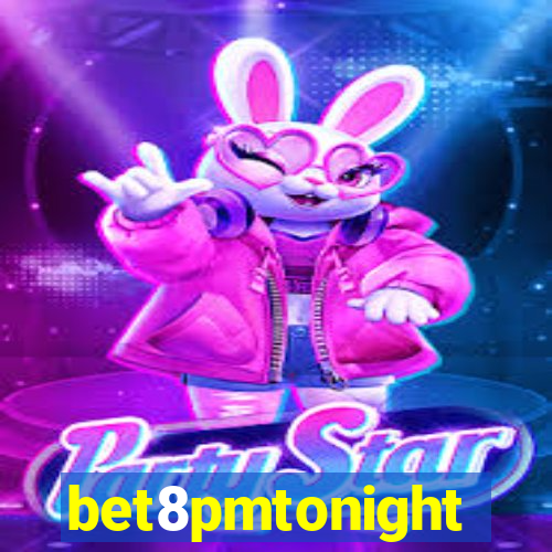 bet8pmtonight