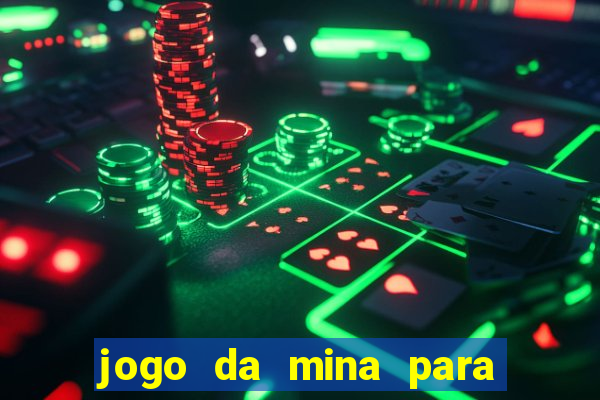 jogo da mina para ganhar dinheiro