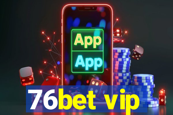 76bet vip