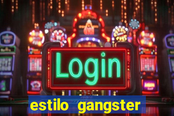 estilo gangster anos 90